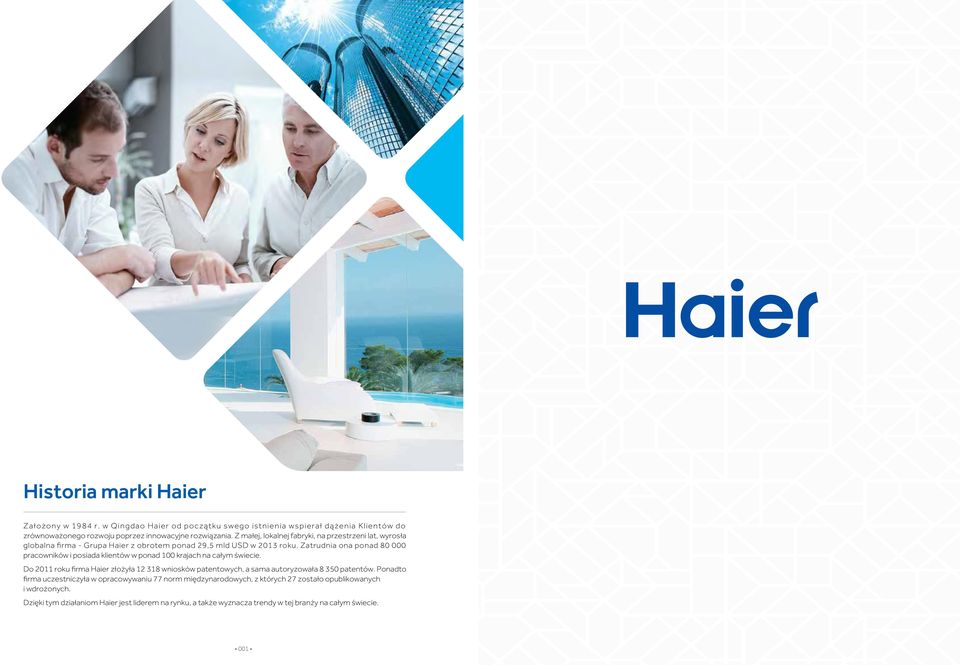 Z małej, lokalnej fabryki, na przestrzeni lat, wyrosła globalna firma - Grupa Haier z obrotem ponad 29,5 mld USD w 13 roku.