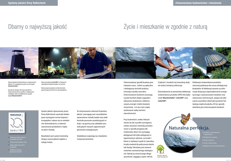 Nasza produkcja InterSIN w Hiszpanii: największa kopalnia łupka na świecie. Stale przeprowadzane ścisłe kontrole gwarantują niezmiennie wysoką jakość. Zrównoważony sposób budowy jest nakazem czasu.