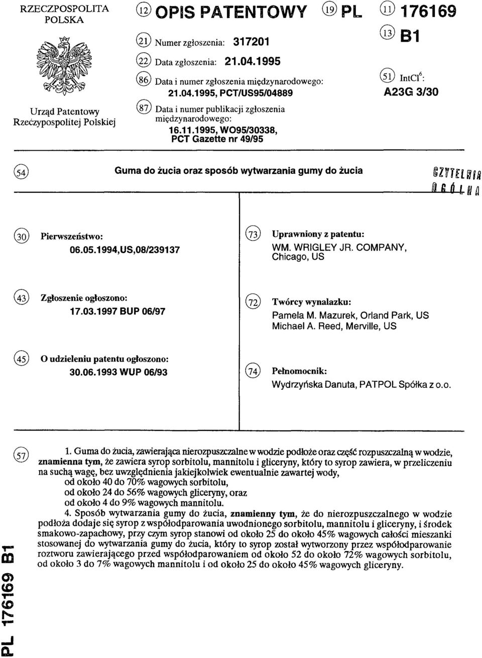 1995, W095/30338, PCT Gazette nr 49/95 (51) IntCl6: A23G 3/30 (5 4 ) Guma do żucia oraz sposób wytwarzania gumy do żucia (30) Pierwszeństwo: 06.05.1994,US,08/239137 (73) Uprawniony z patentu: WM.