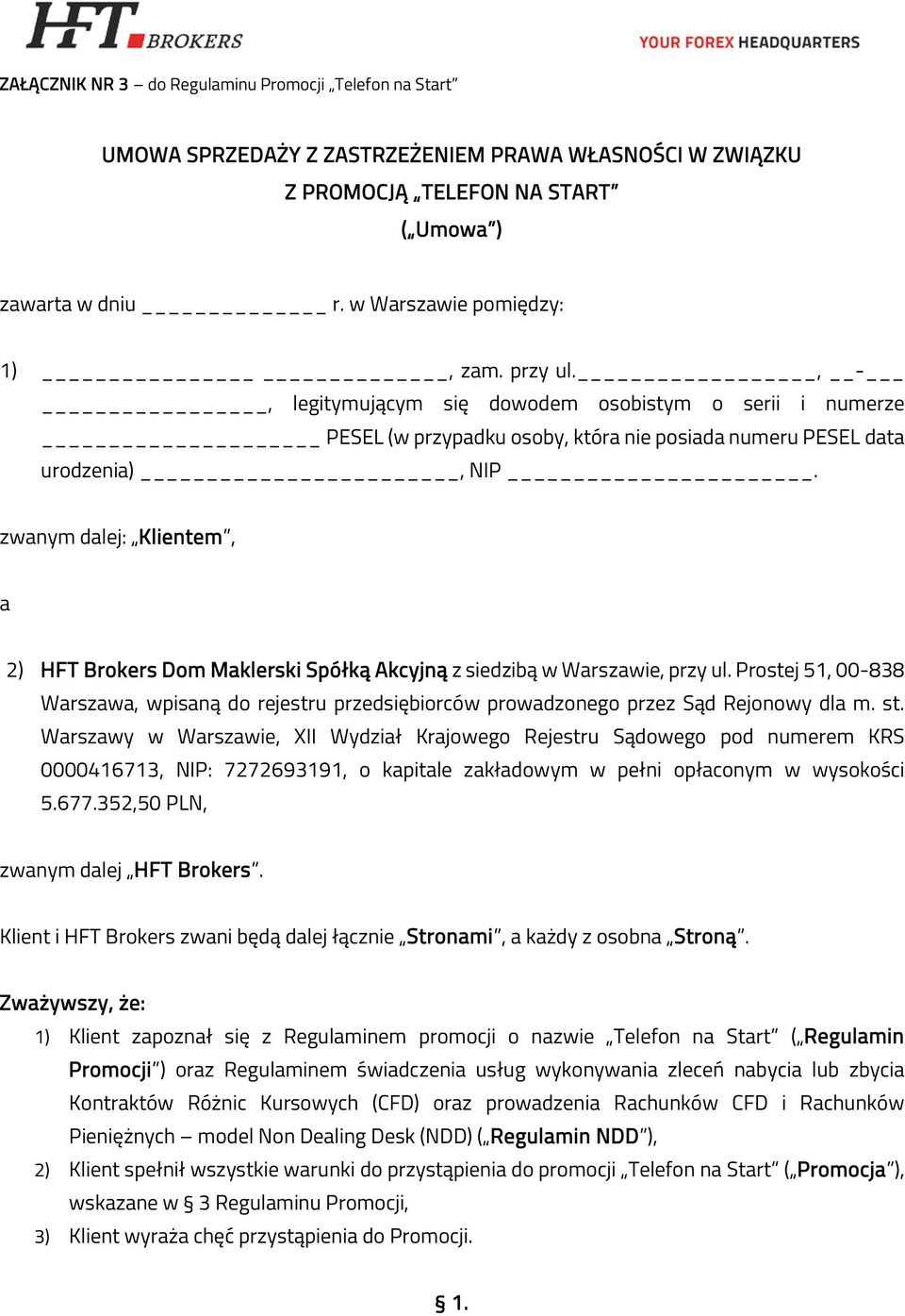 zwanym dalej: Klientem, a 2) HFT Brokers Dom Maklerski Spółką Akcyjną z siedzibą w Warszawie, przy ul.