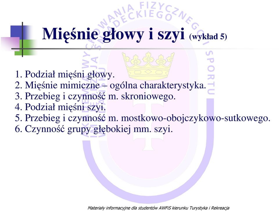 Przebieg i czynność m. skroniowego. 4. Podział mięśni szyi. 5.