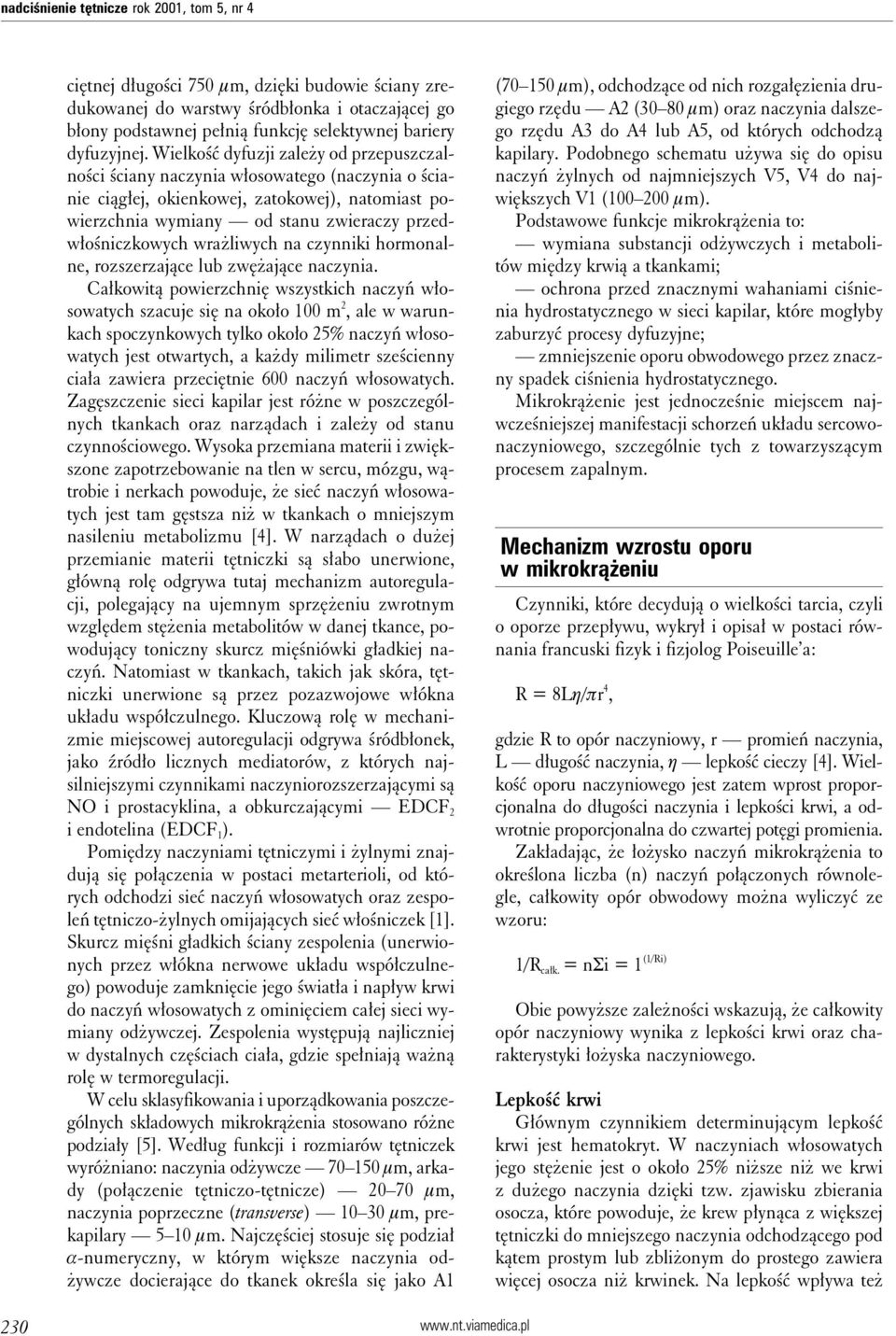 Wielkość dyfuzji zależy od przepuszczalności ściany naczynia włosowatego (naczynia o ścianie ciągłej, okienkowej, zatokowej), natomiast powierzchnia wymiany od stanu zwieraczy przedwłośniczkowych