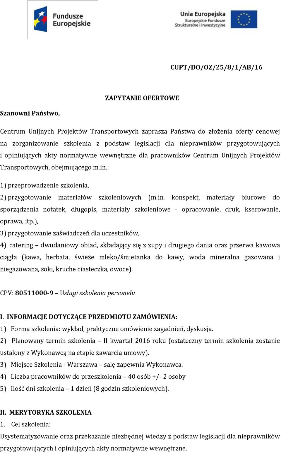 in. konspekt, materiały biurowe do sporządzenia notatek, długopis, materiały szkoleniowe - opracowanie, druk, kserowanie, oprawa, itp.