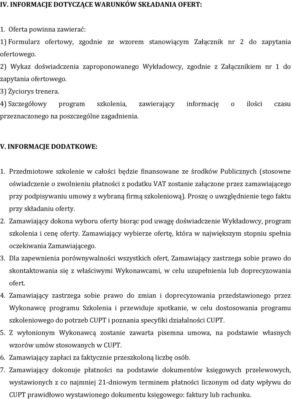 4) Szczegółowy program szkolenia, zawierający informację o ilości czasu przeznaczonego na poszczególne zagadnienia. V. INFORMACJE DODATKOWE: 1.