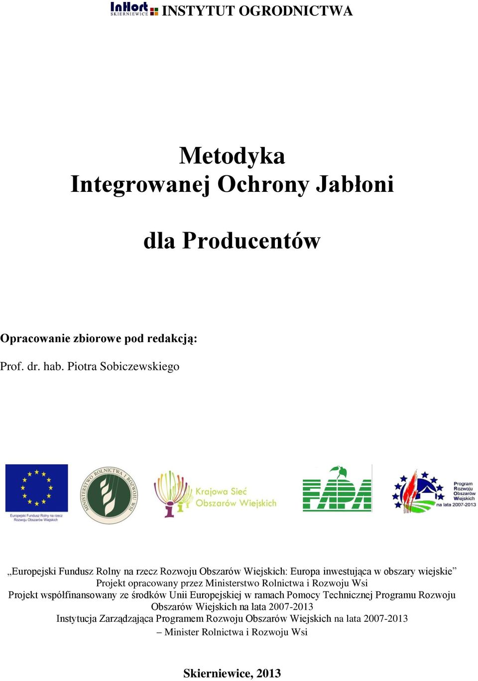przez Ministerstwo Rolnictwa i Rozwoju Wsi Projekt współfinansowany ze środków Unii Europejskiej w ramach Pomocy Technicznej Programu Rozwoju