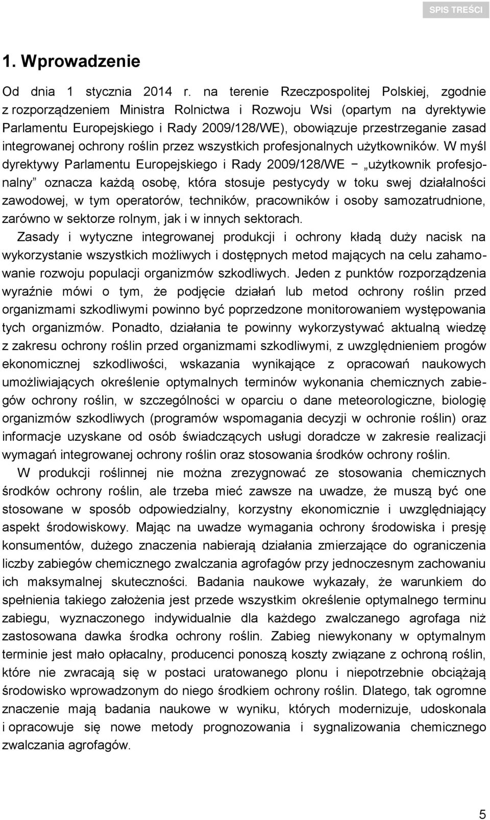 integrowanej ochrony roślin przez wszystkich profesjonalnych użytkowników.