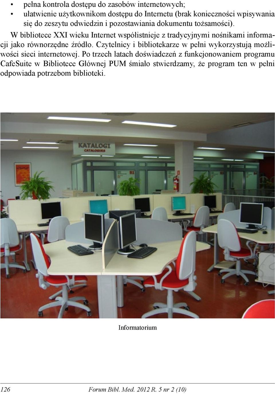 Czytelnicy i bibliotekarze w pełni wykorzystują możliwości sieci internetowej.