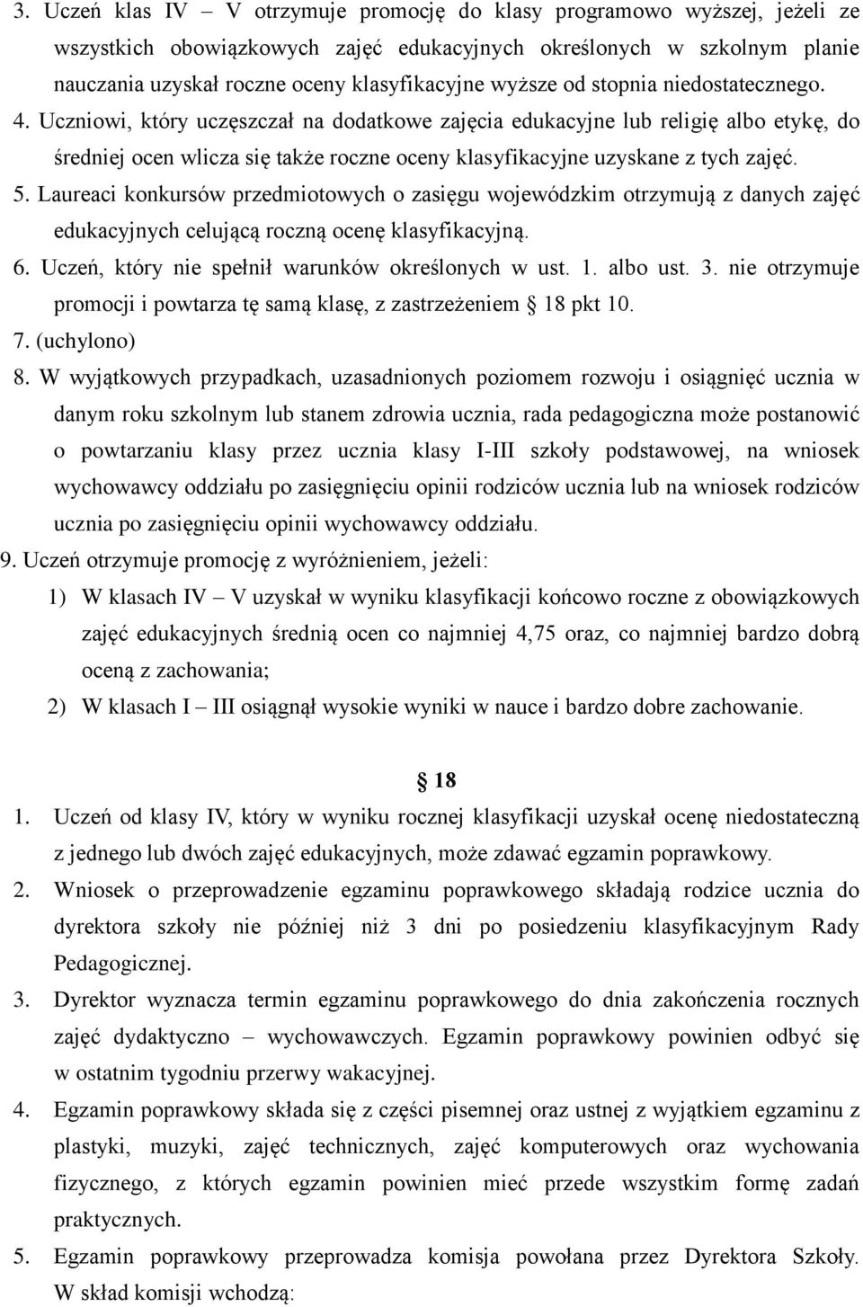 Uczniowi, który uczęszczał na dodatkowe zajęcia edukacyjne lub religię albo etykę, do średniej ocen wlicza się także roczne oceny klasyfikacyjne uzyskane z tych zajęć. 5.