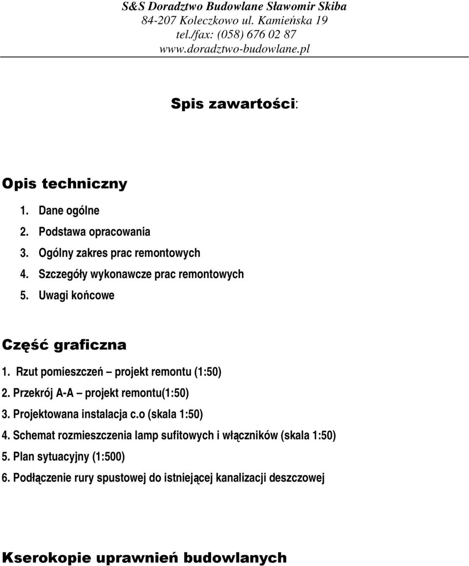 Przekrój A-A projekt remontu(1:50) 3. Projektowana instalacja c.o (skala 1:50) 4.