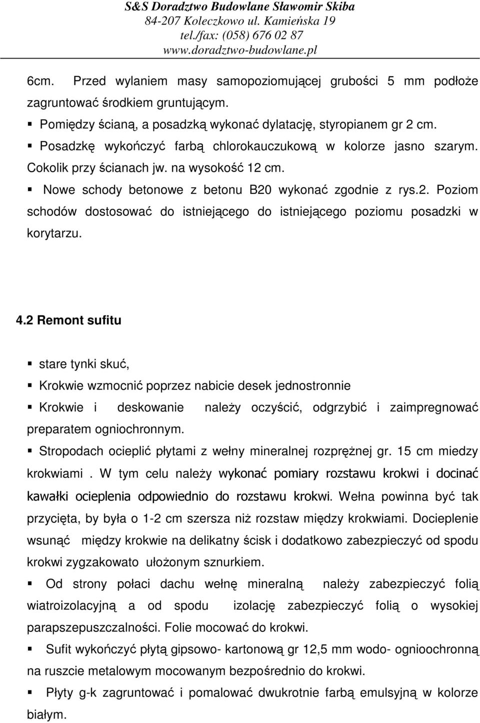 4.2 Remont sufitu stare tynki sku, Krokwie wzmocni poprzez nabicie desek jednostronnie Krokwie i deskowanie naley oczyci, odgrzybi i zaimpregnowa preparatem ogniochronnym.