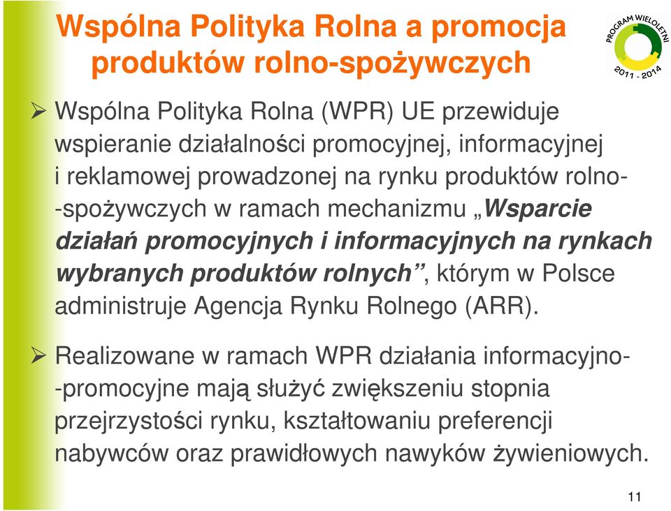 na rynkach wybranych produktów rolnych, którym w Polsce administruje Agencja Rynku Rolnego (ARR).