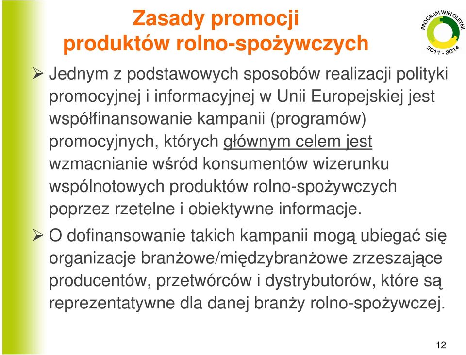 wspólnotowych produktów rolno-spoŝywczych poprzez rzetelne i obiektywne informacje.