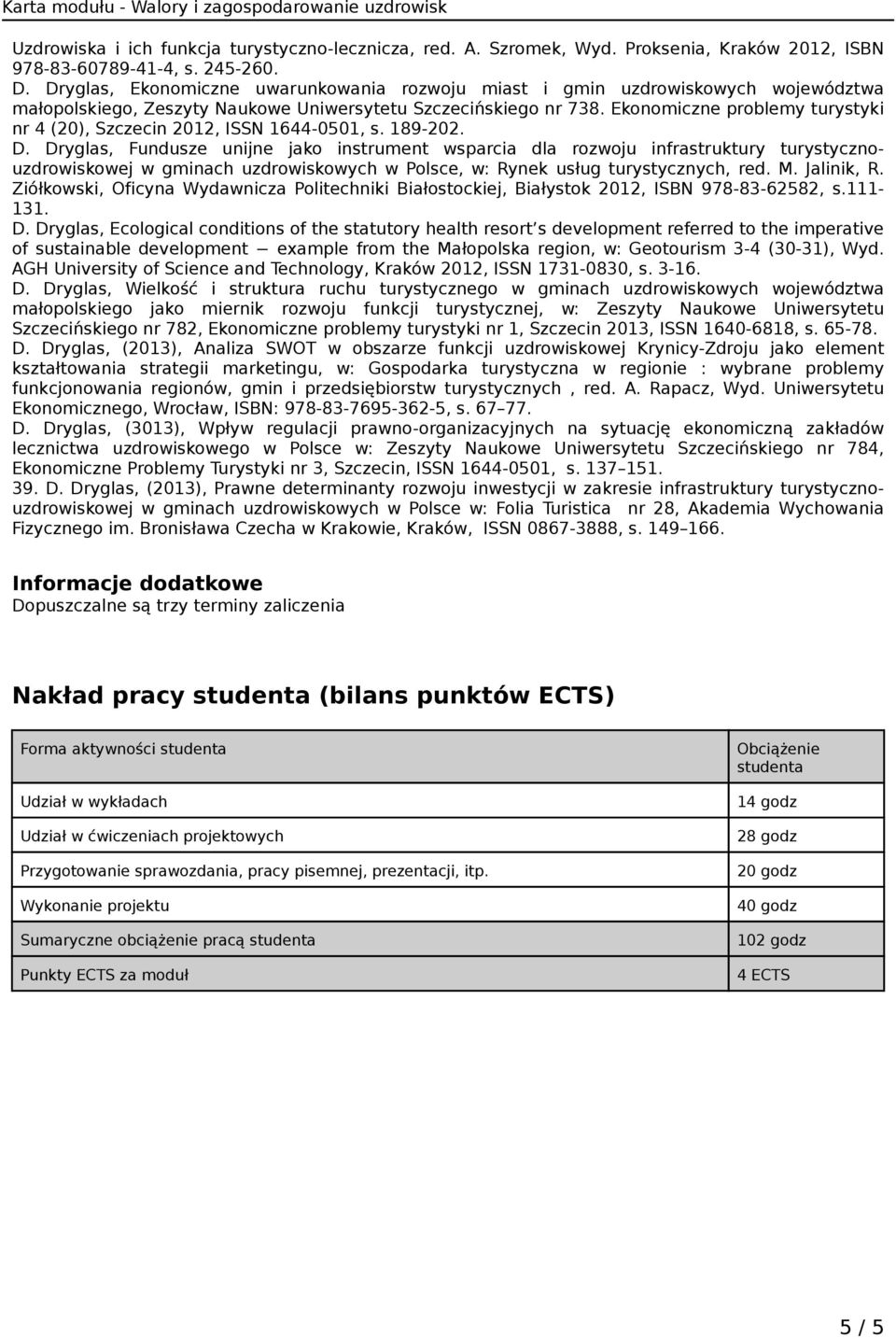 Ekonomiczne problemy turystyki nr 4 (20), Szczecin 2012, ISSN 1644-0501, s. 189-202. D.