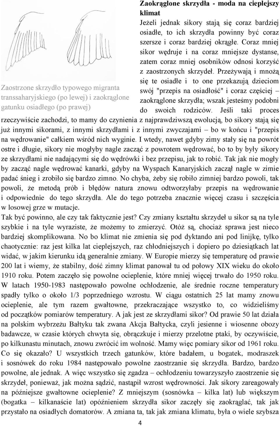 Coraz mniej sikor wędruje i na coraz mniejsze dystanse, zatem coraz mniej osobników odnosi korzyść z zaostrzonych skrzydeł.