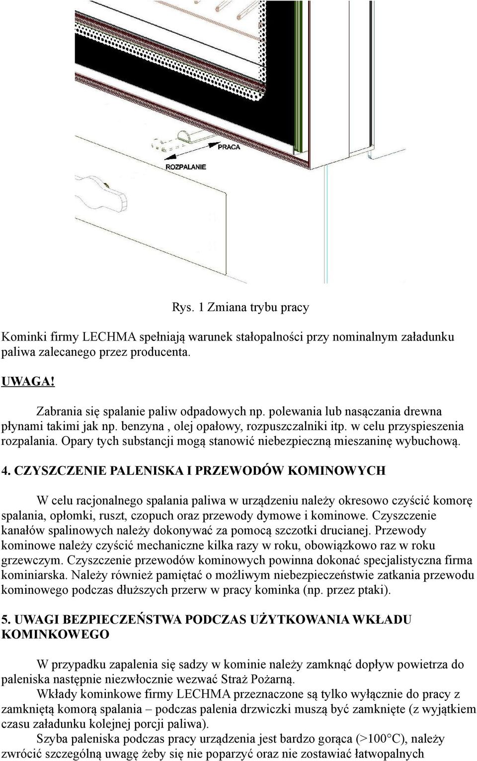 Opary tych substancji mogą stanowić niebezpieczną mieszaninę wybuchową. 4.