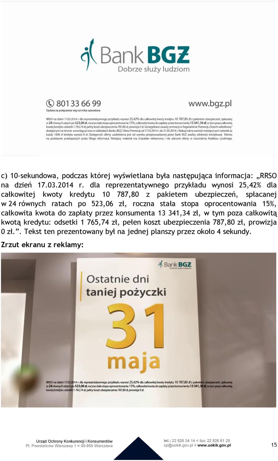 po 523,06 zł, roczna stała stopa oprocentowania 15%, całkowita kwota do zapłaty przez konsumenta 13 341,34 zł, w tym poza całkowitą kwotą