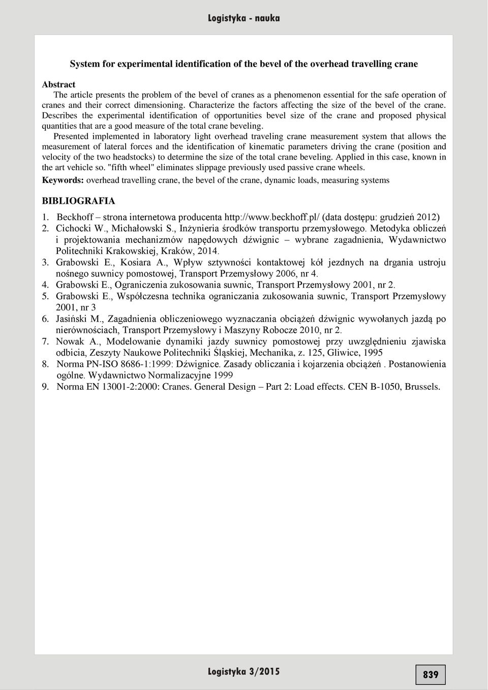 Describes the experimental identification of opportunities bevel size of the crane and proposed physical quantities that are a good measure of the total crane beveling.