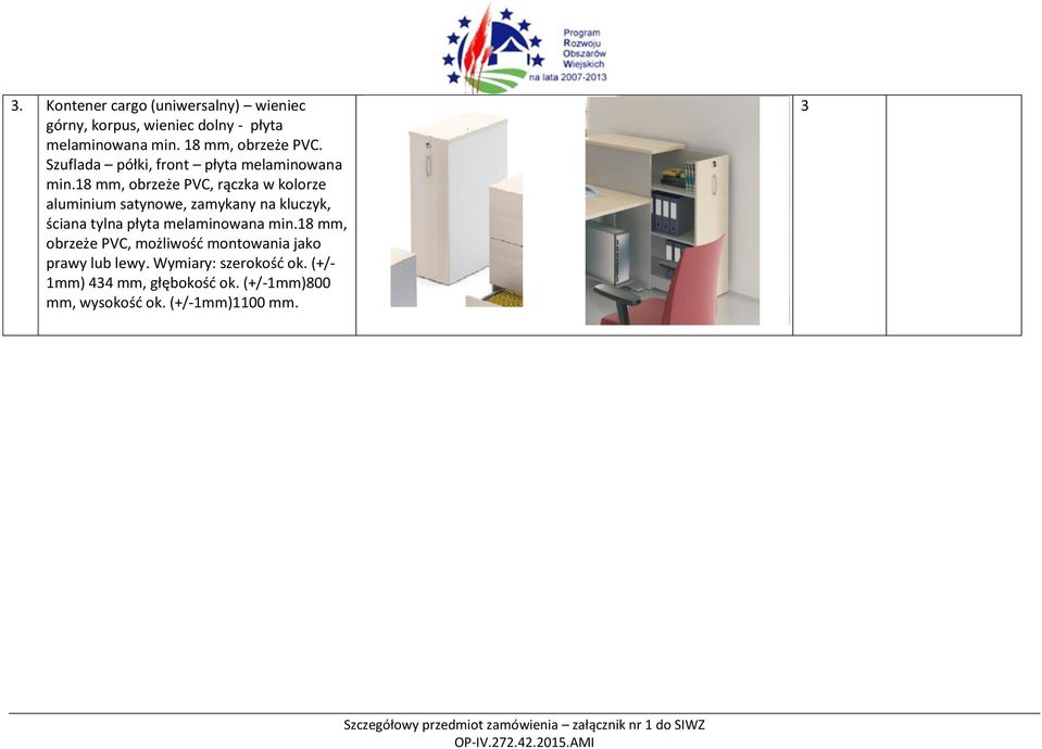 8 mm, obrzeże PVC, rączka w kolorze aluminium satynowe, zamykany na kluczyk, ściana tylna płyta