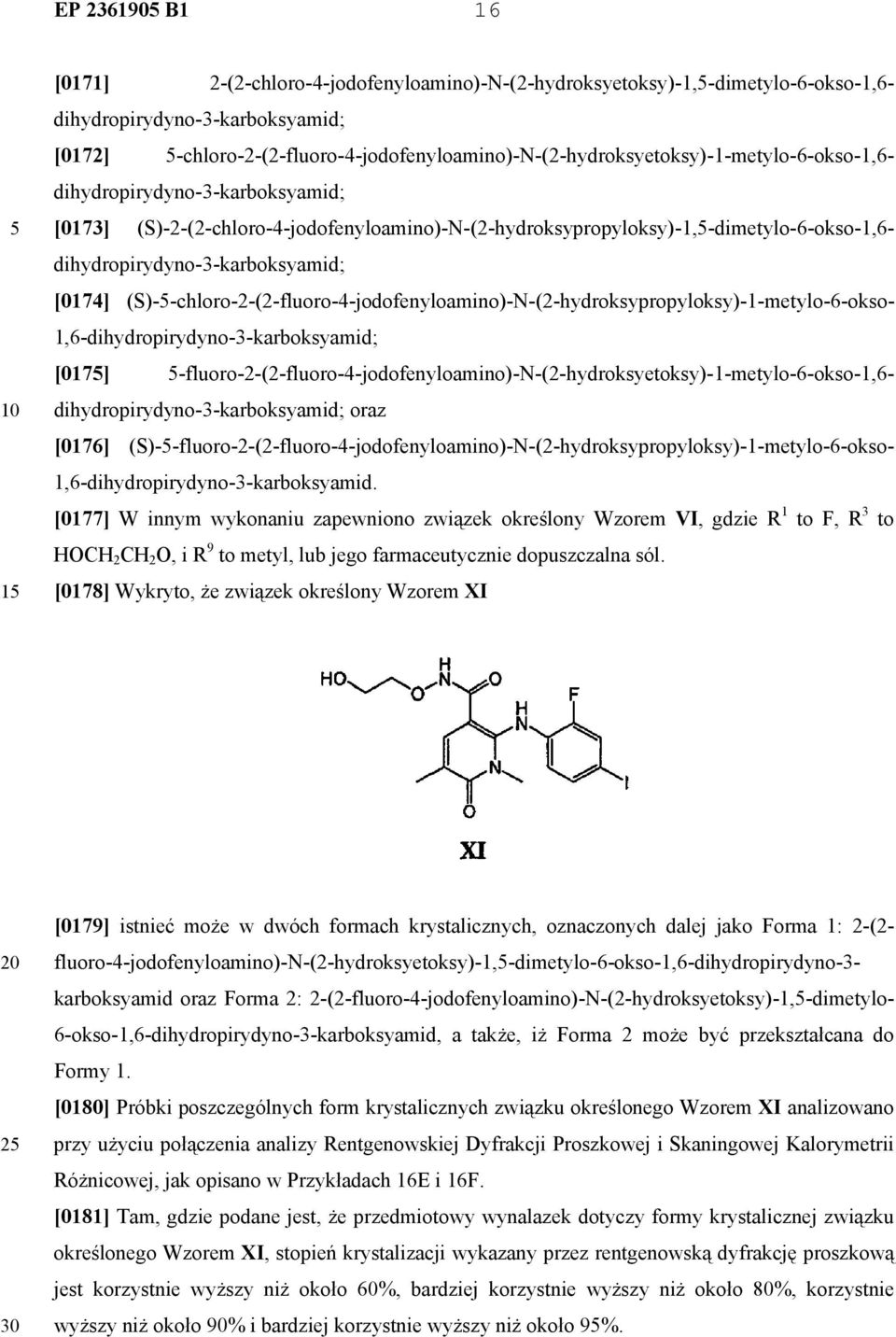 (S)-2-(2-chloro-4-jodofenyloamino)-N-(2-hydroksypropyloksy)-1,-dimetylo-6-okso-1,6- dihydropirydyno-3-karboksyamid; [0174]