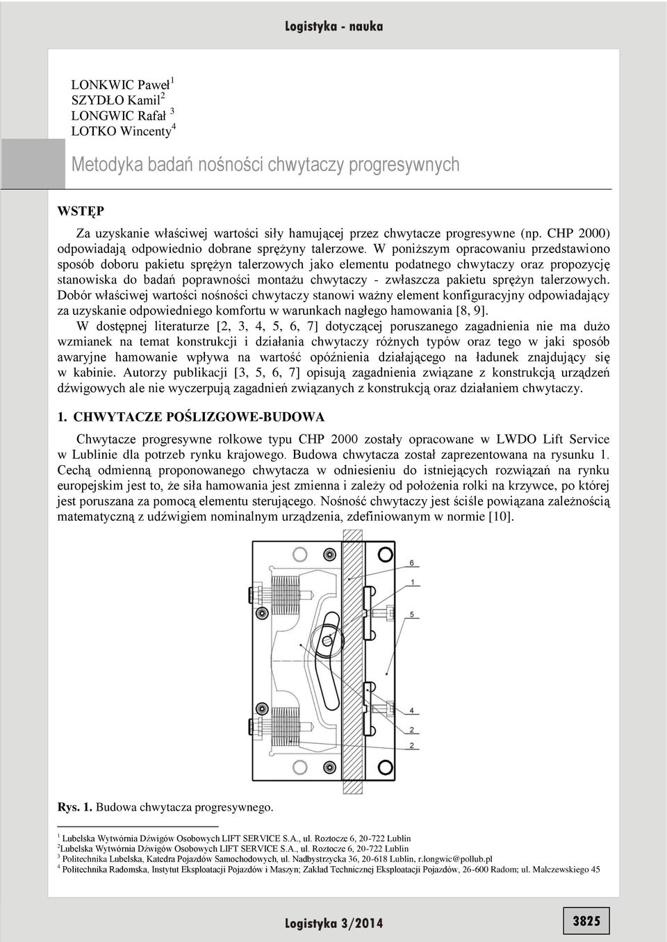 W poniższym opracowaniu przedstawiono sposób doboru pakietu sprężyn talerzowych jako elementu podatnego chwytaczy oraz propozycję stanowiska do badań poprawności montażu chwytaczy - zwłaszcza pakietu