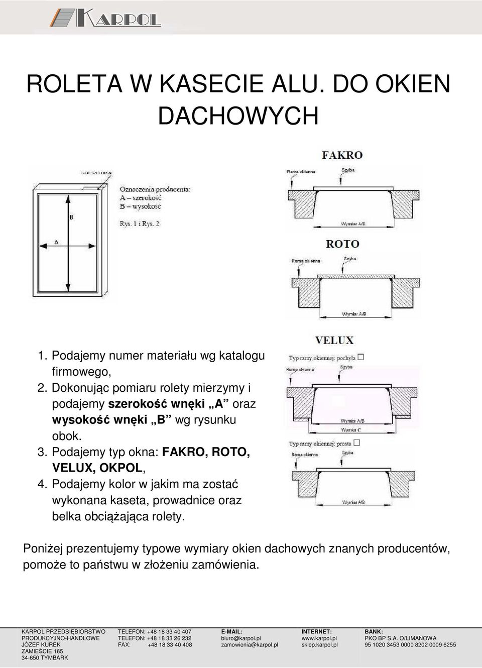 Podajemy typ okna: FAKRO, ROTO, VELUX, OKPOL, 4.