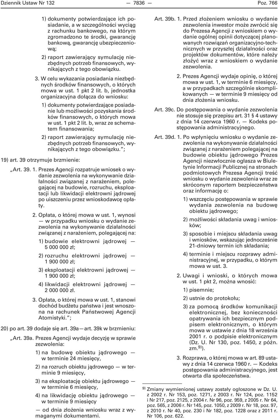 symulację niezbędnych potrzeb finansowych, wynikających z tego obowiązku. 3. W celu wykazania posiadania niezbędnych środków finansowych, o których mowa w ust. 1 pkt 2 lit.