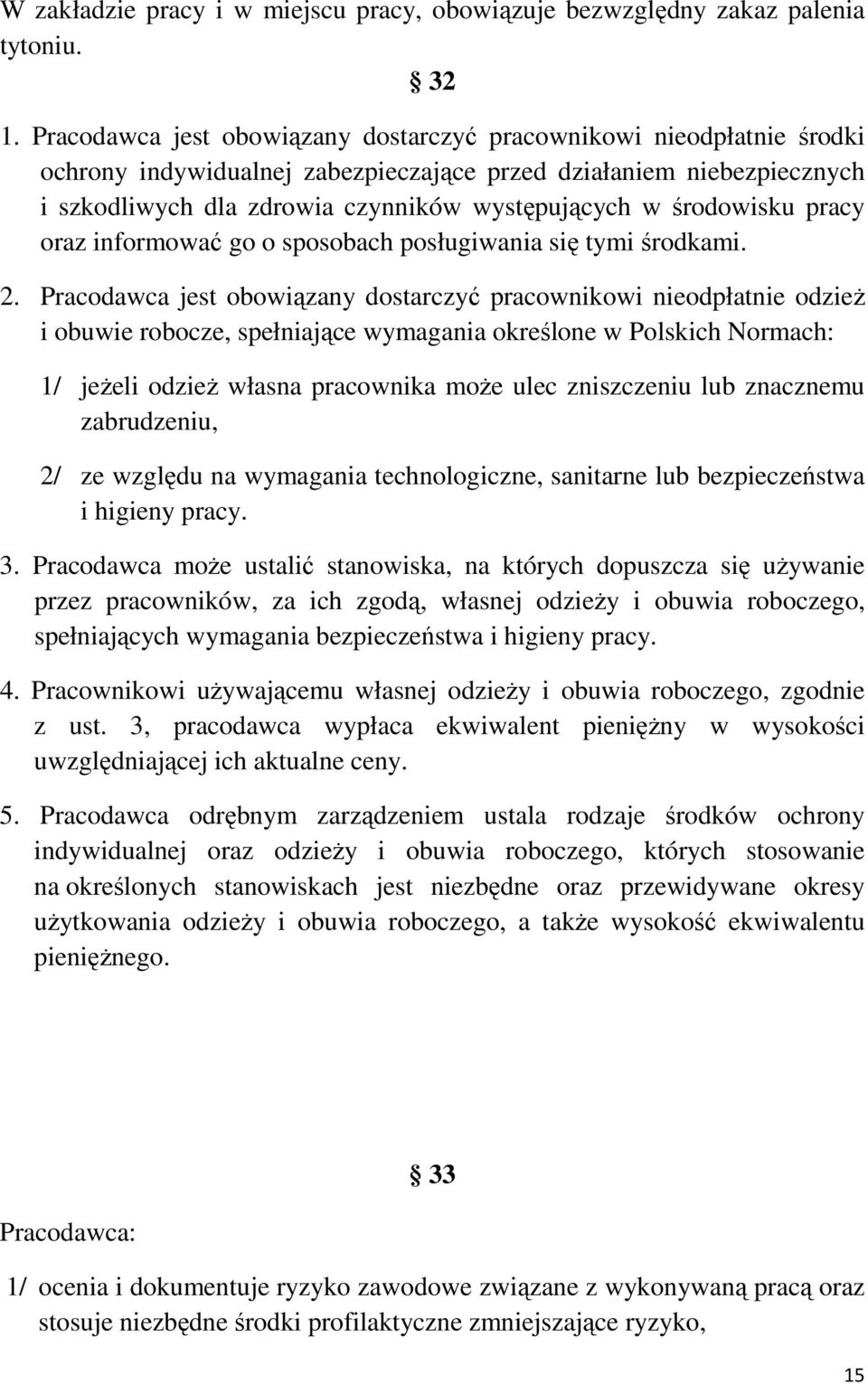 środowisku pracy oraz informować go o sposobach posługiwania się tymi środkami. 2.