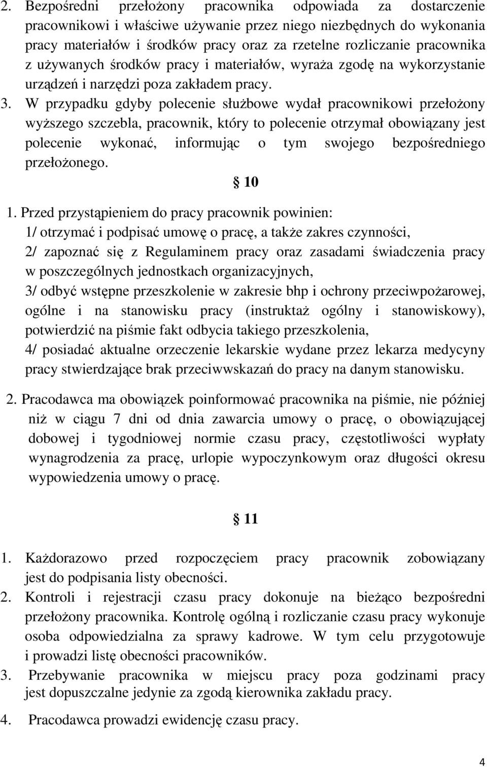 W przypadku gdyby polecenie słuŝbowe wydał pracownikowi przełoŝony wyŝszego szczebla, pracownik, który to polecenie otrzymał obowiązany jest polecenie wykonać, informując o tym swojego bezpośredniego