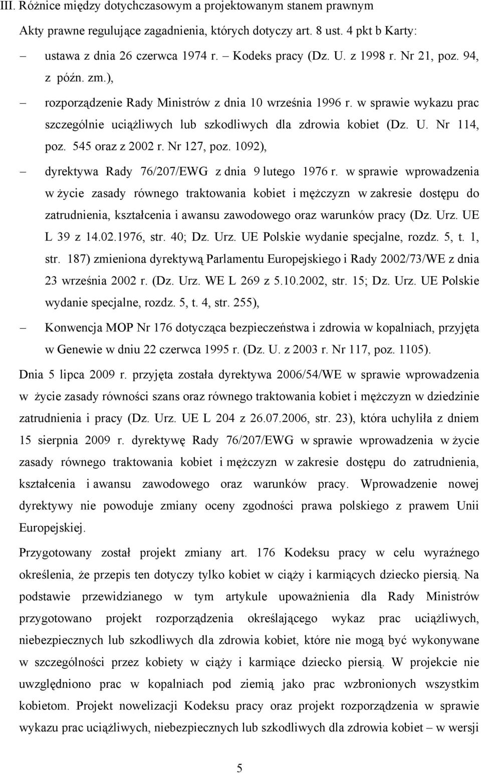 545 oraz z 2002 r. Nr 127, poz. 1092), dyrektywa Rady 76/207/EWG z dnia 9 lutego 1976 r.