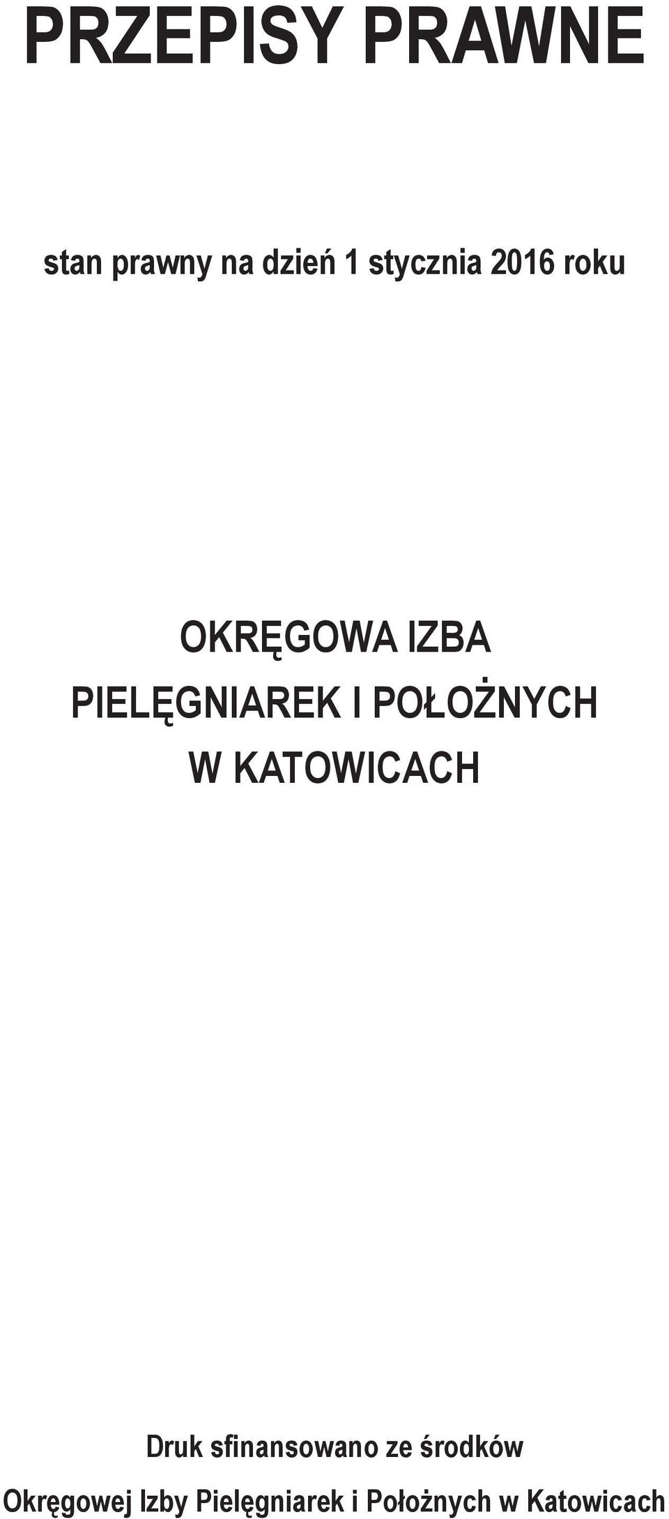 POŁOŻNYCH W KATOWICACH Druk sfinansowano ze