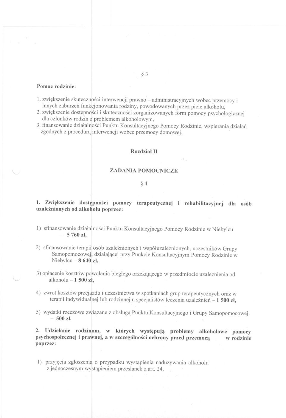 finansowanie dzialalnosci Punktu Konsultacyjnego Pomocy Rodzinie, wspierania dzialan zgodnych z procedura interwencji wobec przemocy domowej. Rozdzial II ZADANIA POMOCNICZE 4 1.