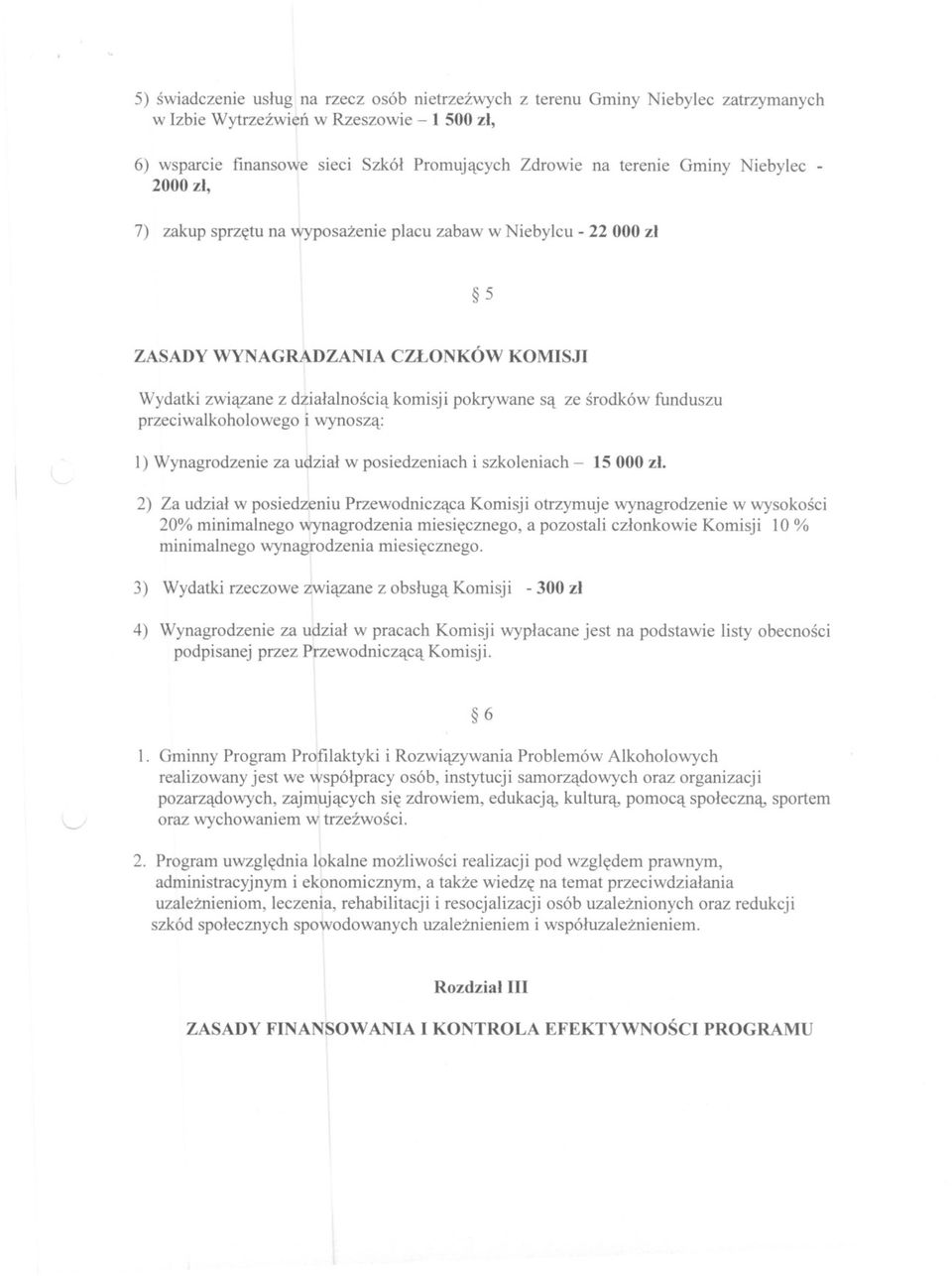 pokrywane sa ze srodków funduszu l) Wynagrodzenie za udzial w posiedzeniach i szkoleniach - 15 000 zl.