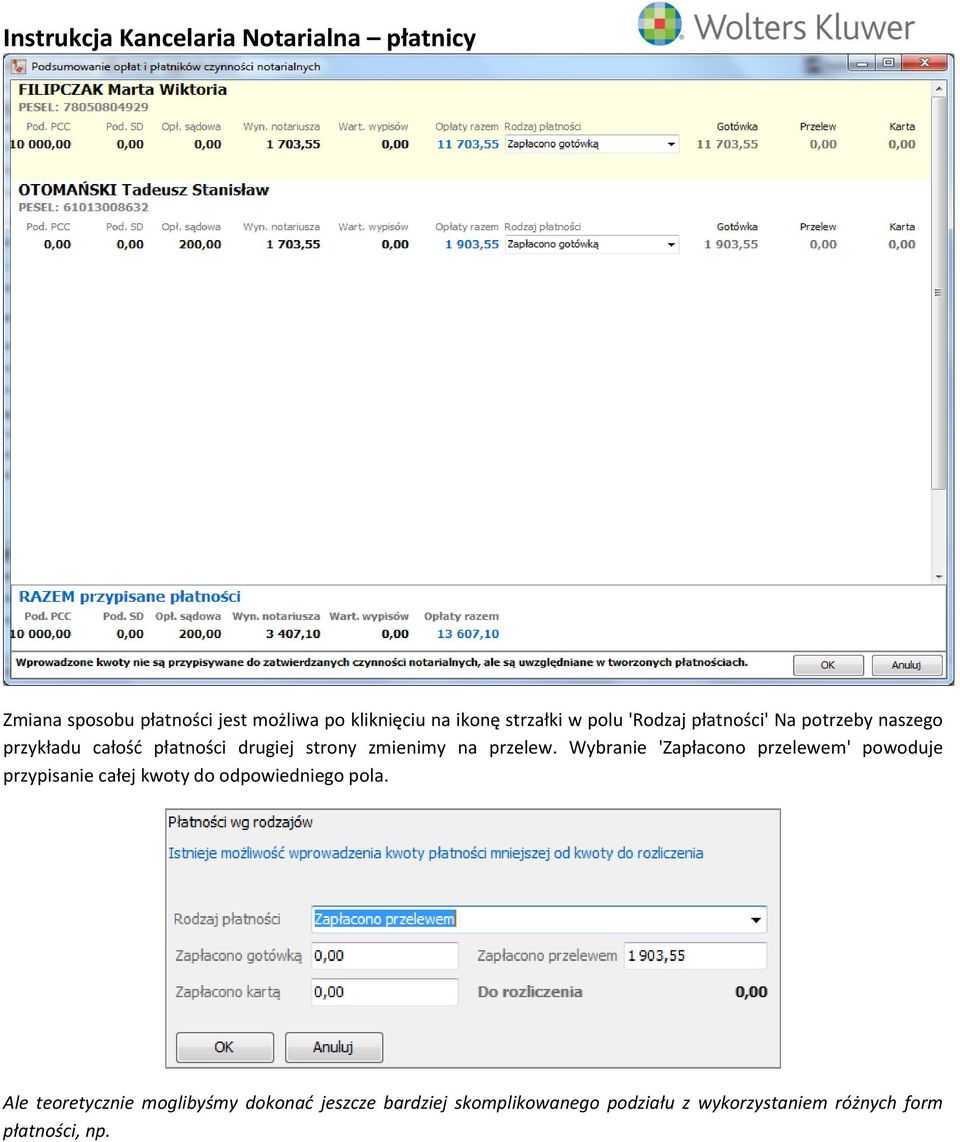 Wybranie 'Zapłacono przelewem' powoduje przypisanie całej kwoty do odpowiedniego pola.