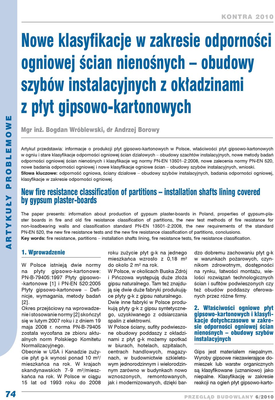 ogniowej ścian działowych obudowy szachtów instalacyjnych, nowe metody badań odporności ogniowej ścian nienośnych i klasyfikacje wg normy PN-EN 13501 2:2008, nowe zalecenia normy PN-EN 520, nowe