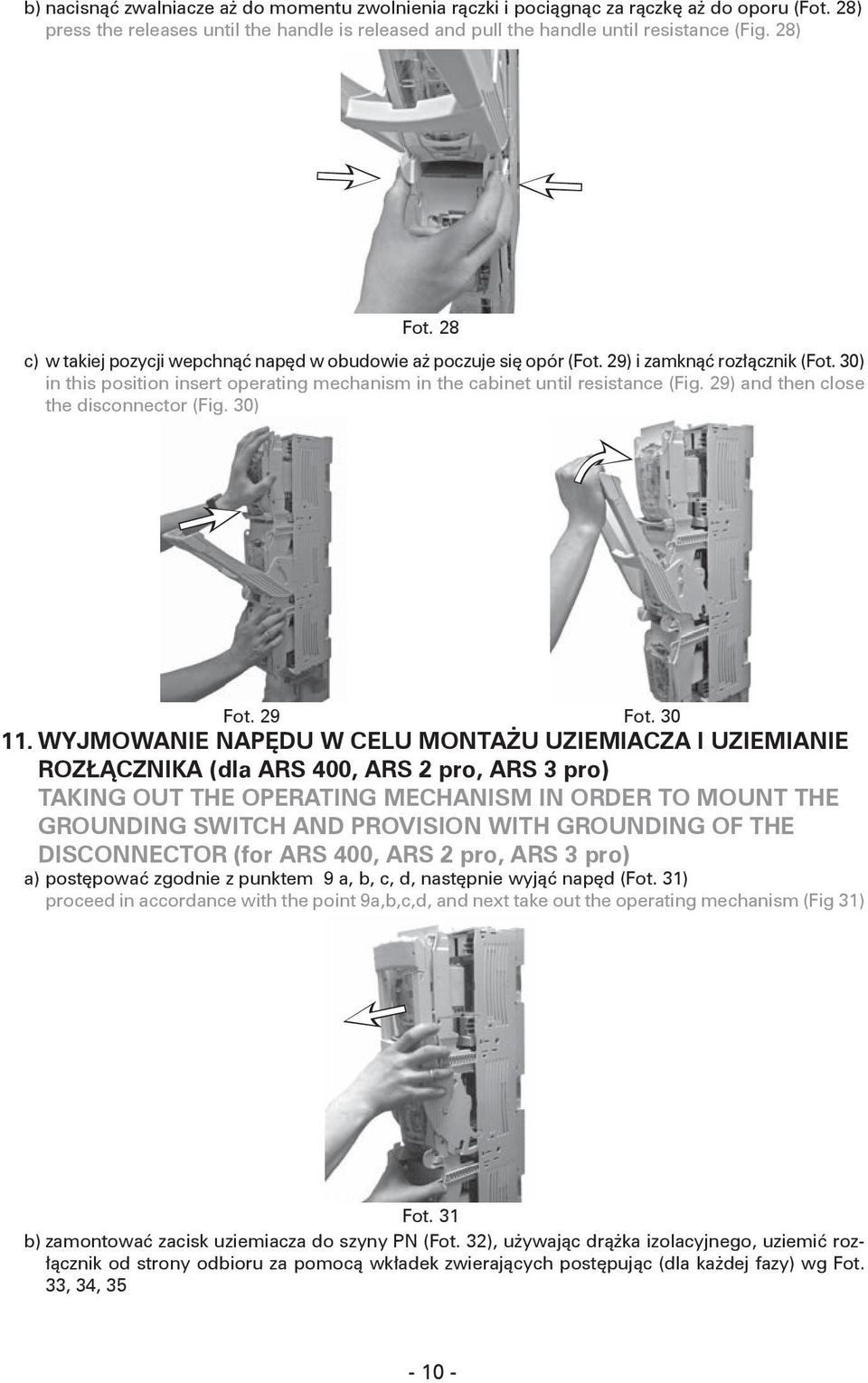 29) and then close the disconnector (Fig. 30) Fot. 29 Fot. 30 11.