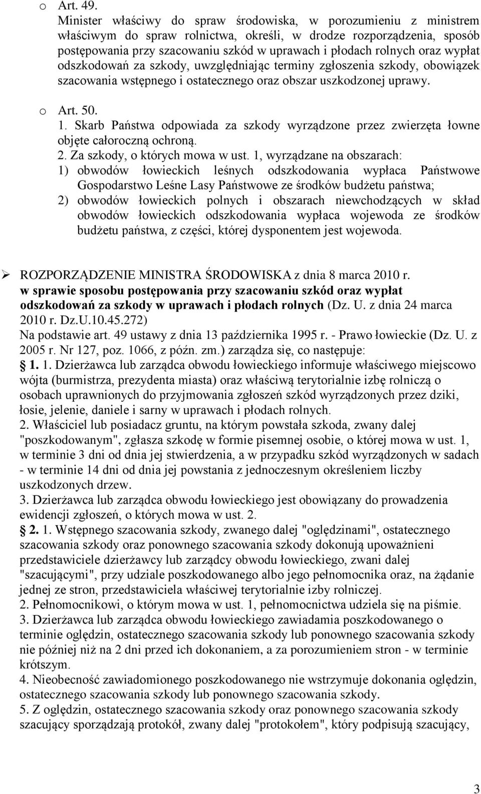rolnych oraz wypłat odszkodowań za szkody, uwzględniając terminy zgłoszenia szkody, obowiązek szacowania wstępnego i ostatecznego oraz obszar uszkodzonej uprawy. o Art. 50. 1.