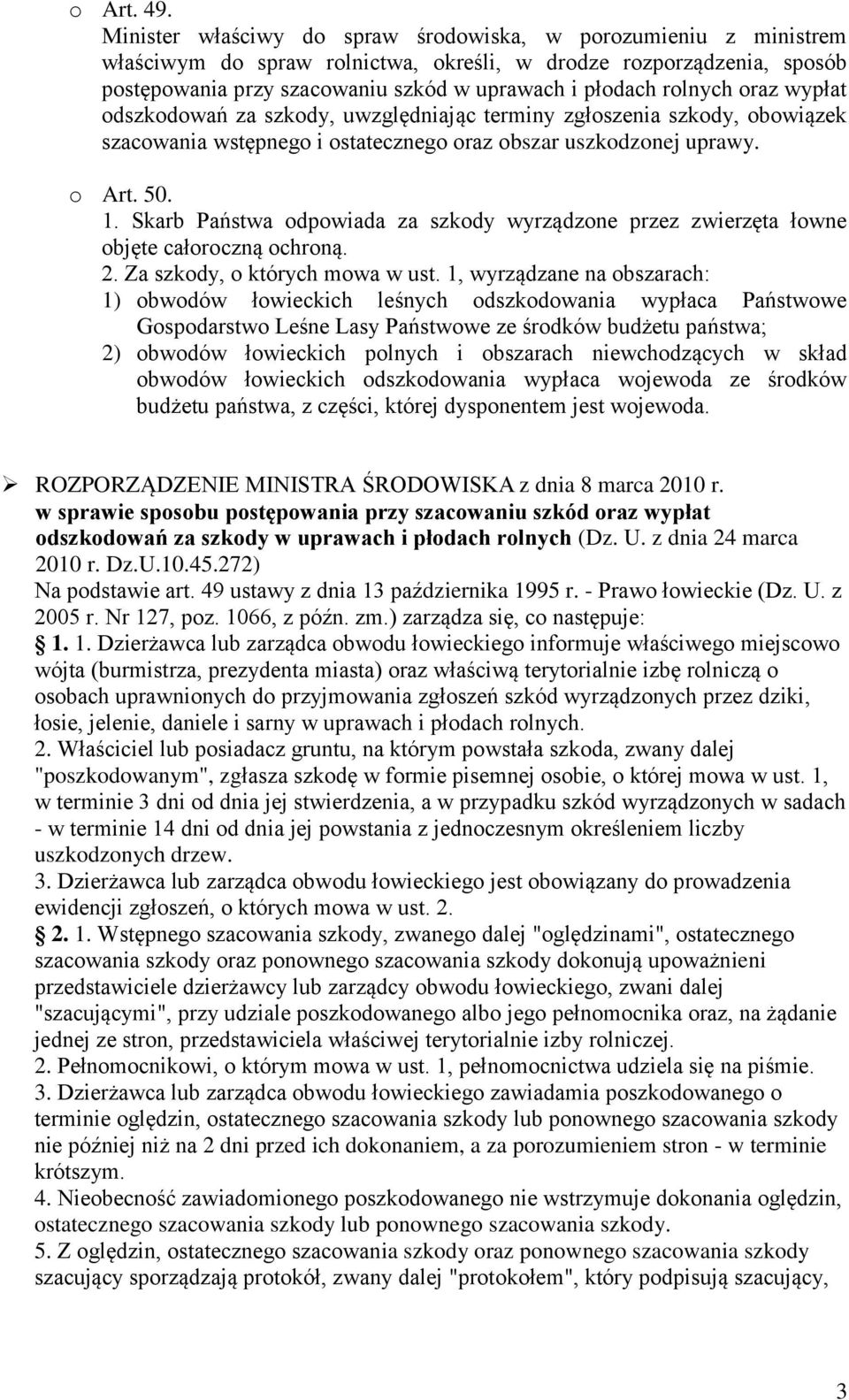 rolnych oraz wypłat odszkodowań za szkody, uwzględniając terminy zgłoszenia szkody, obowiązek szacowania wstępnego i ostatecznego oraz obszar uszkodzonej uprawy. o Art. 50. 1.