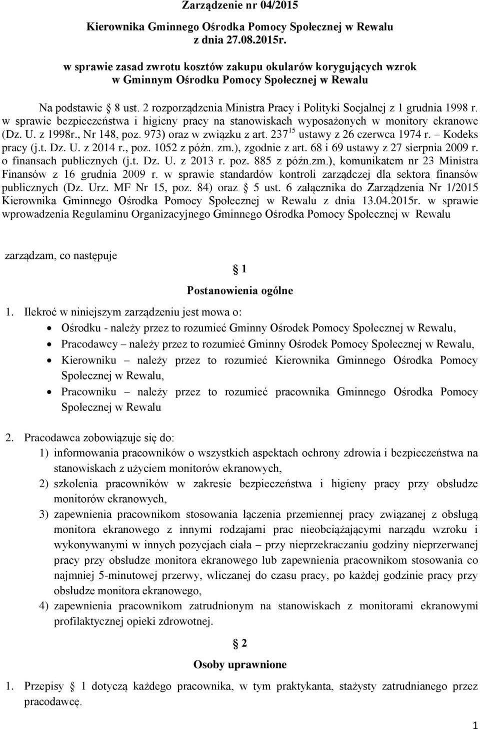 973) oraz w związku z art. 237 15 ustawy z 26 czerwca 1974 r. Kodeks pracy (j.t. Dz. U. z 2014 r., poz. 1052 z późn. zm.), zgodnie z art. 68 i 69 ustawy z 27 sierpnia 2009 r.