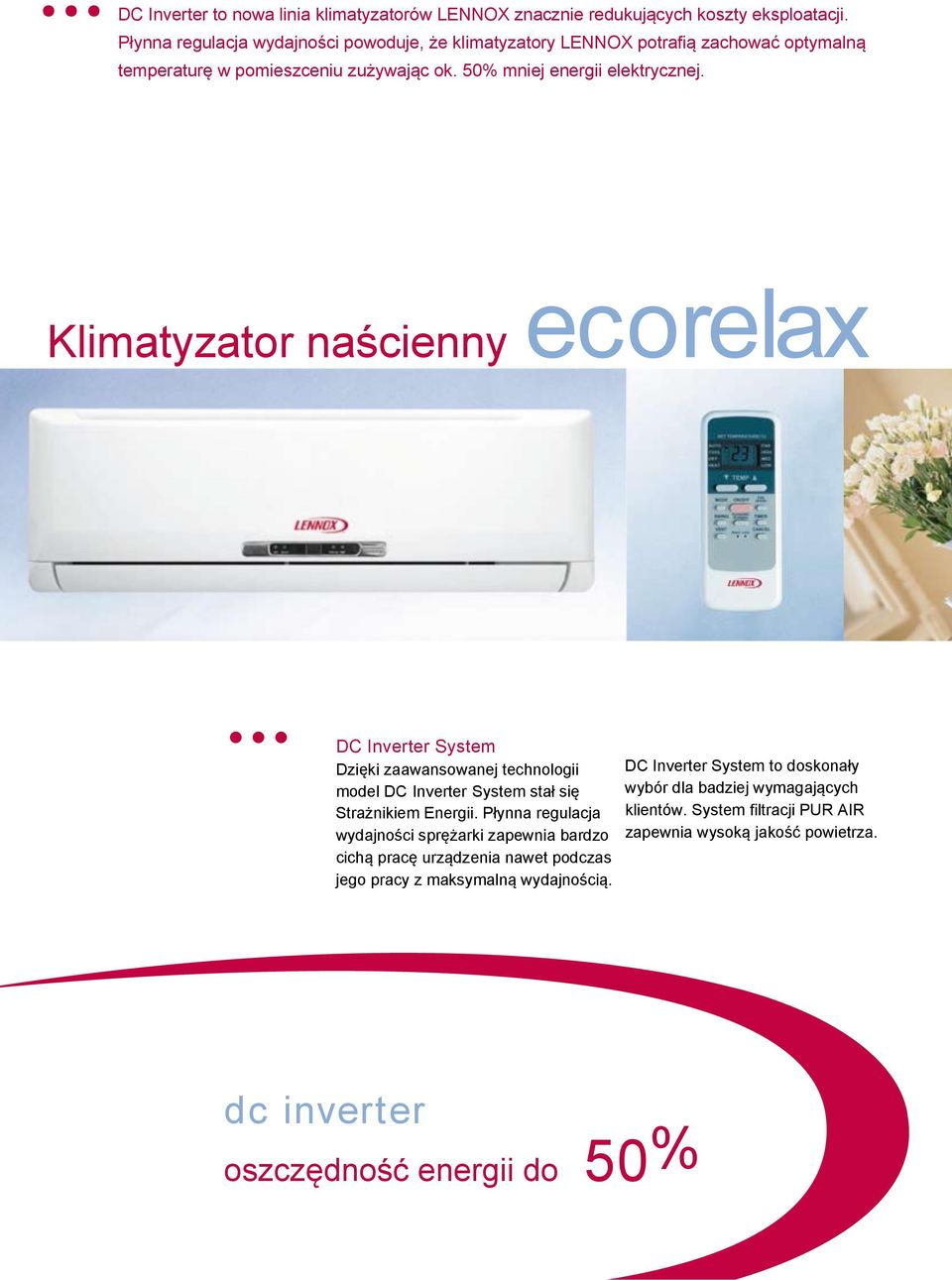 Klimatyzator naścienny ecorelax DC Inverter System Dzięki zaawansowanej technologii model DC Inverter System stał się Strażnikiem Energii.