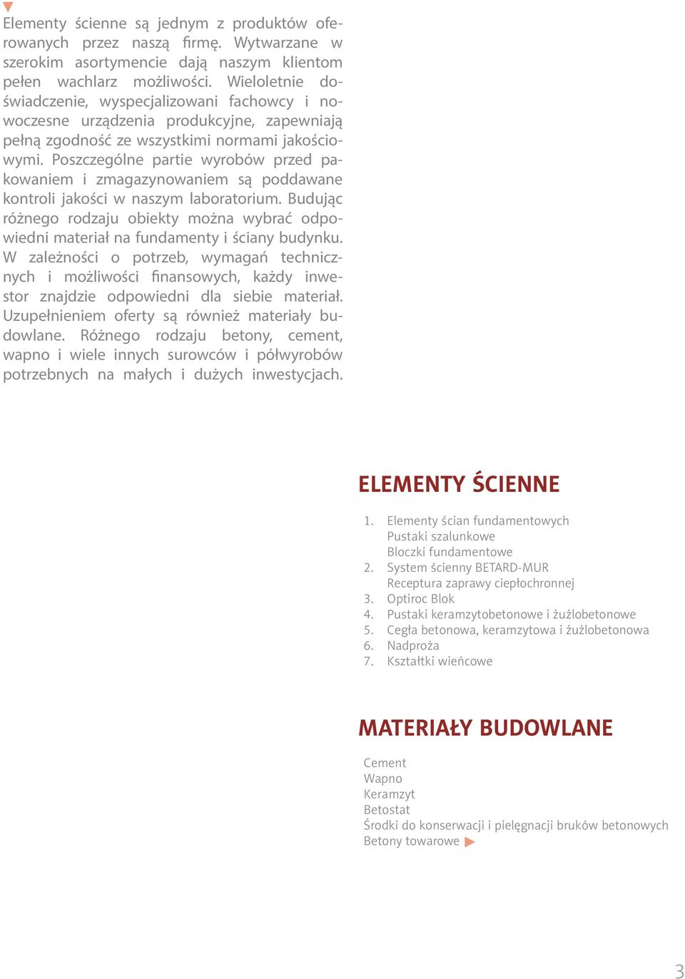 Poszczególne partie wyrobów przed pakowaniem i zmagazynowaniem są poddawane kontroli jakości w naszym laboratorium.