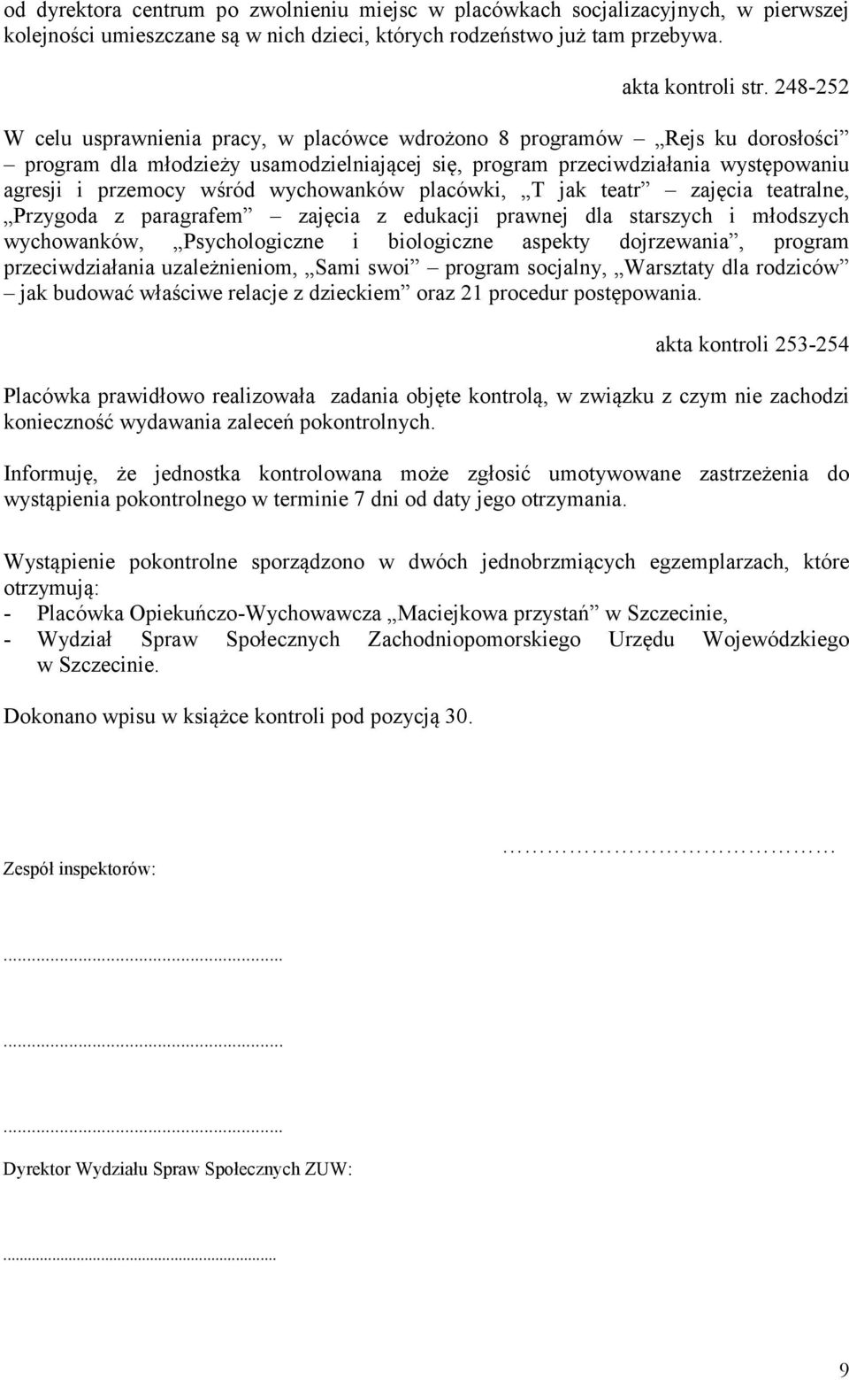 wychowanków placówki, T jak teatr zajęcia teatralne, Przygoda z paragrafem zajęcia z edukacji prawnej dla starszych i młodszych wychowanków, Psychologiczne i biologiczne aspekty dojrzewania, program