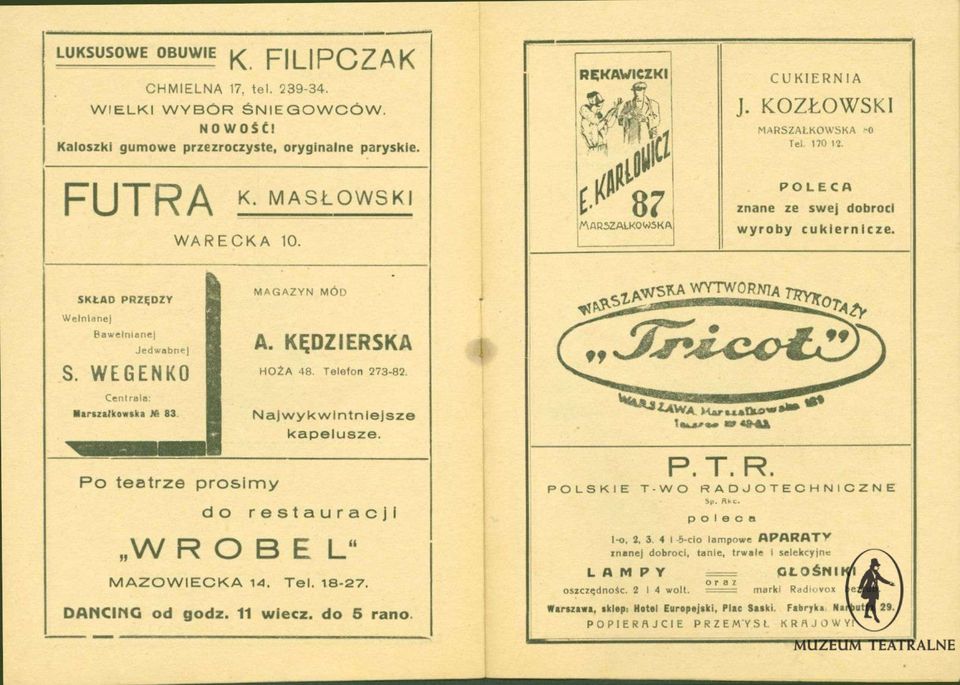 Cenirala; irtzalkowika M 83 Najwykwlntniejsze kapelusze. Po teetrze prosimy do restauracji W R O B E L" M A Z O W I E C K A ^4. Tel. 18-27. DAliCinG od godz. 11 wlecz, do S rano. ff P O L S K I E 1a.