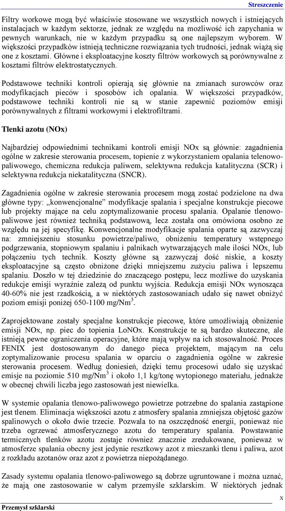 Główne i eksploatacyjne koszty filtrów workowych są porównywalne z kosztami filtrów elektrostatycznych.