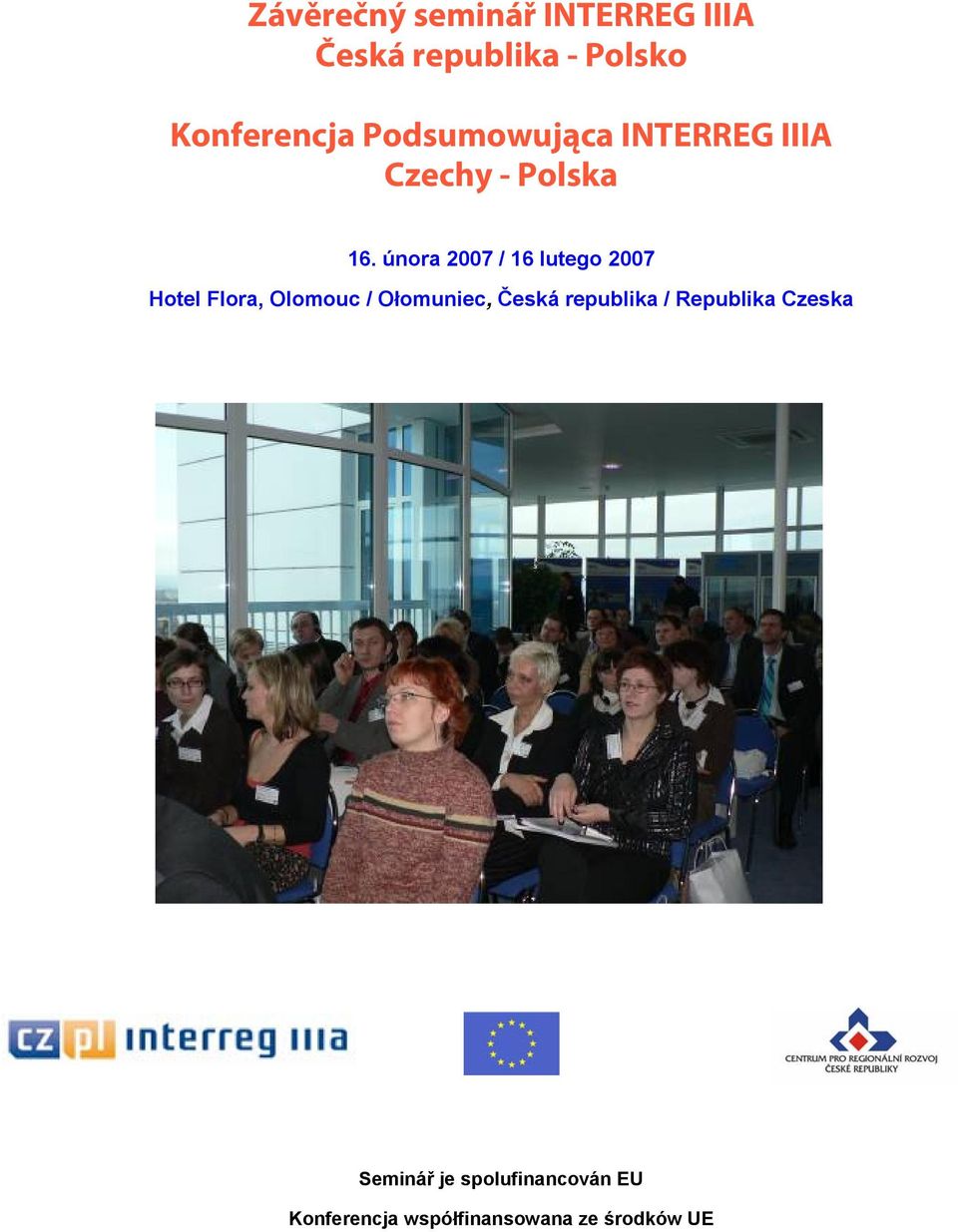 února 2007 / 16 lutego 2007 Hotel Flora, Olomouc / Ołomuniec, Česká