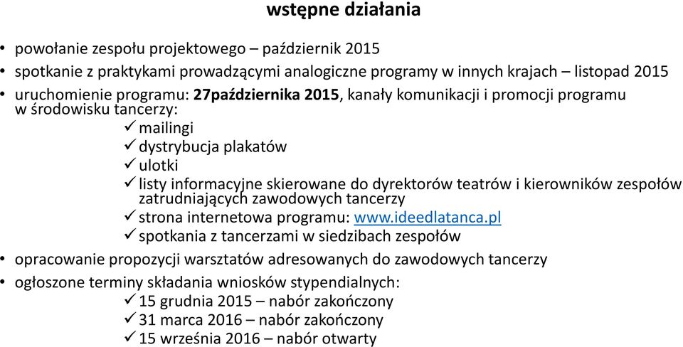 kierowników zespołów zatrudniających zawodowych tancerzy strona internetowa programu: www.ideedlatanca.