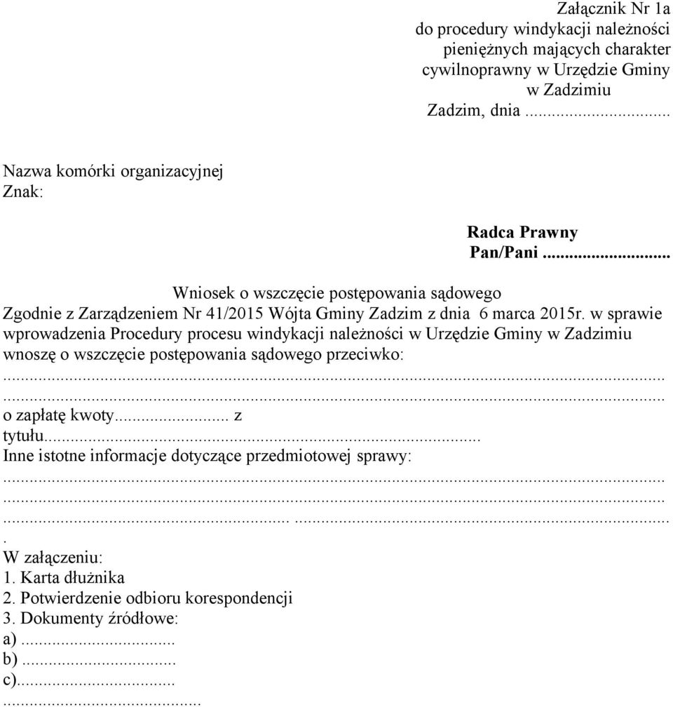 .. Wniosek o wszczęcie postępowania sądowego Zgodnie z Zarządzeniem Nr 41/2015 Wójta Gminy Zadzim z dnia 6 marca 2015r.