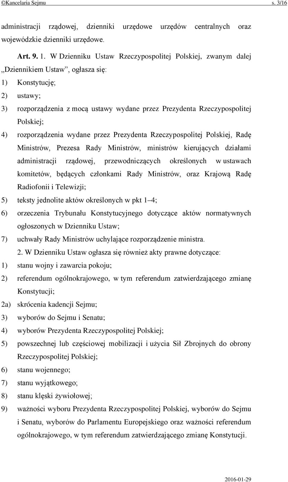 4) rozporządzenia wydane przez Prezydenta Rzeczypospolitej Polskiej, Radę Ministrów, Prezesa Rady Ministrów, ministrów kierujących działami administracji rządowej, przewodniczących określonych w