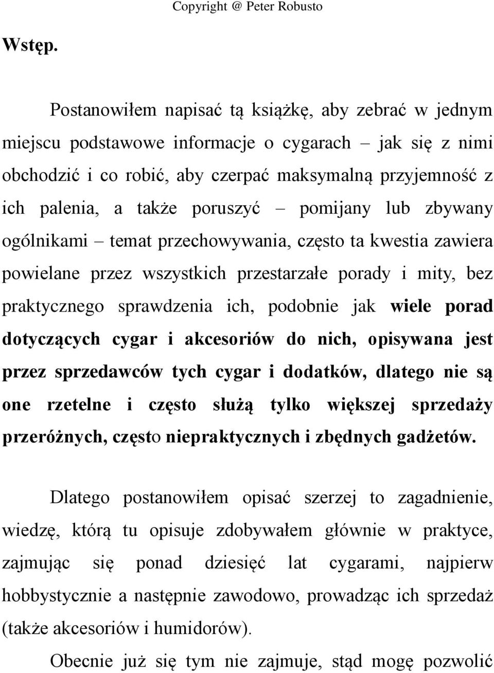 pomijany lub zbywany ogólnikami temat przechowywania, często ta kwestia zawiera powielane przez wszystkich przestarzałe porady i mity, bez praktycznego sprawdzenia ich, podobnie jak wiele porad