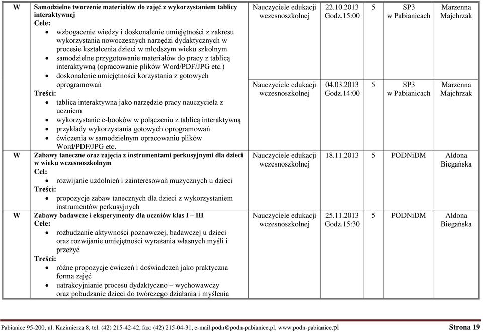 ) doskonalenie umiejętności korzystania z gotowych oprogramowań tablica interaktywna jako narzędzie pracy nauczyciela z uczniem wykorzystanie e-booków w połączeniu z tablicą interaktywną przykłady