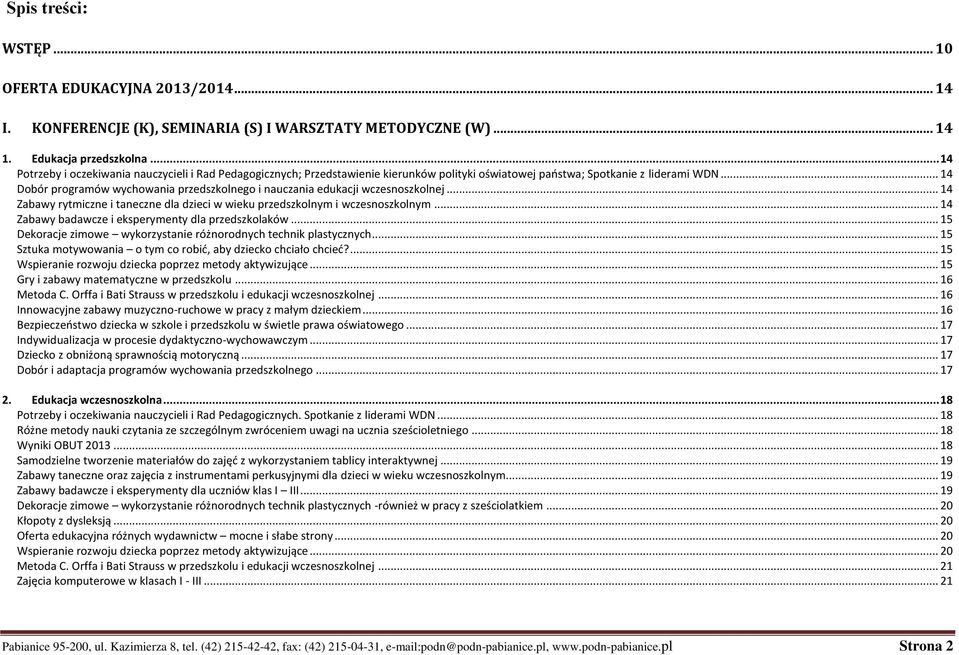 .. 14 Dobór programów wychowania przedszkolnego i nauczania edukacji wczesnoszkolnej... 14 Zabawy rytmiczne i taneczne dla dzieci w wieku przedszkolnym i wczesnoszkolnym.